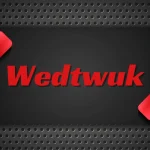 Everything About Wedtwuk: A Comprehensive Guide