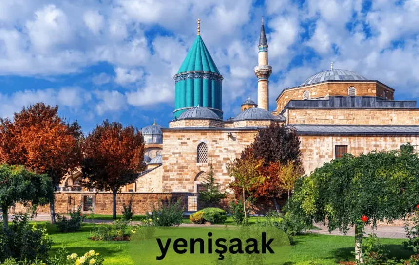 Yenişaak: A Blend of History, Culture, and Modernity