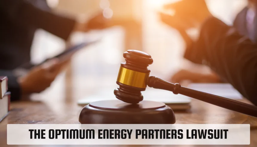 The Optimum Energy Partners Lawsuit: An In-Depth Analysis